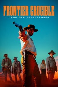 Frontier Crucible: Land der Gesetzlosen (2025)